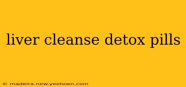 liver cleanse detox pills