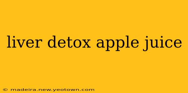 liver detox apple juice