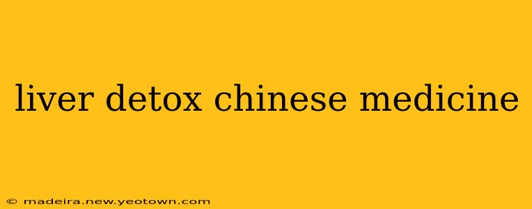 liver detox chinese medicine