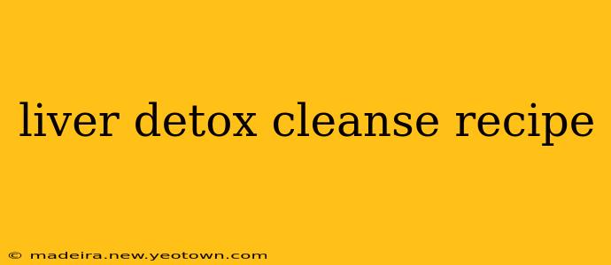 liver detox cleanse recipe