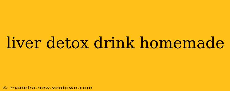 liver detox drink homemade