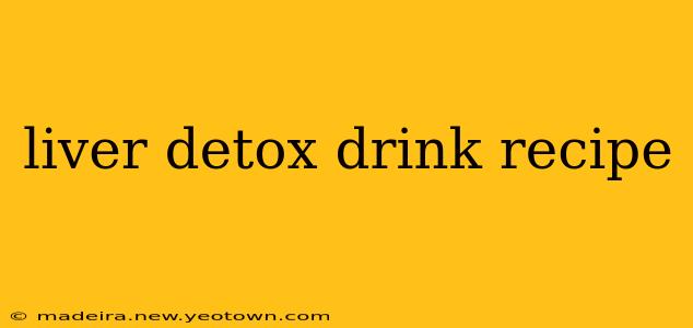 liver detox drink recipe