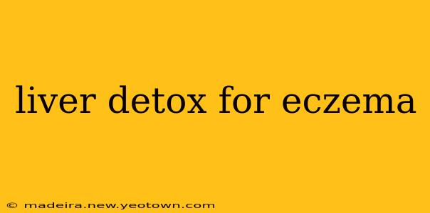 liver detox for eczema