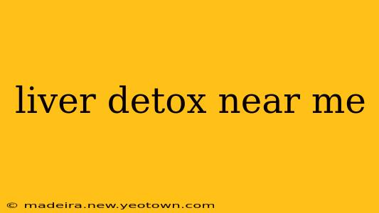 liver detox near me