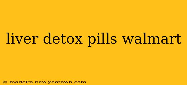 liver detox pills walmart