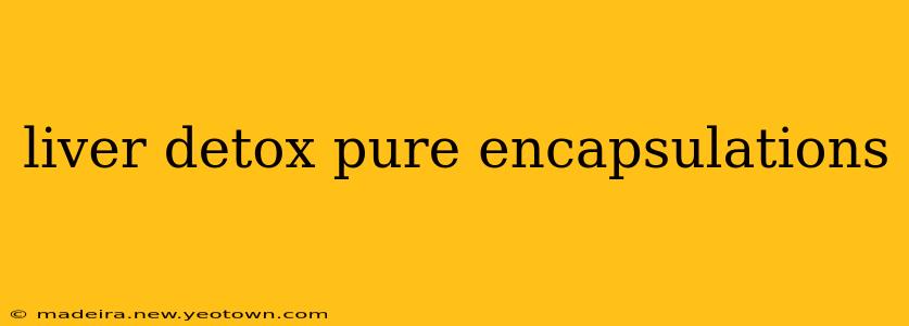 liver detox pure encapsulations