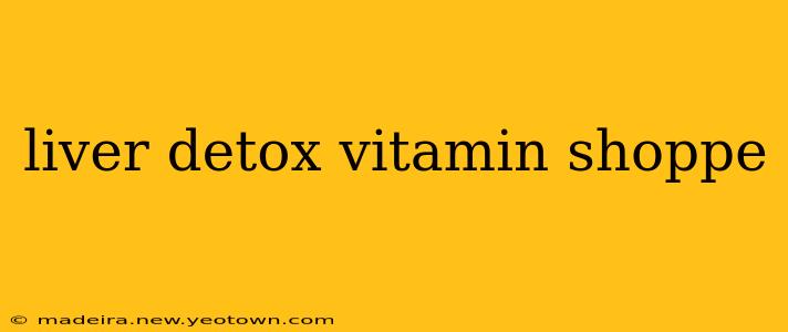 liver detox vitamin shoppe