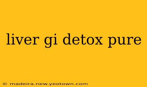 liver gi detox pure