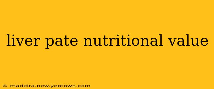 liver pate nutritional value