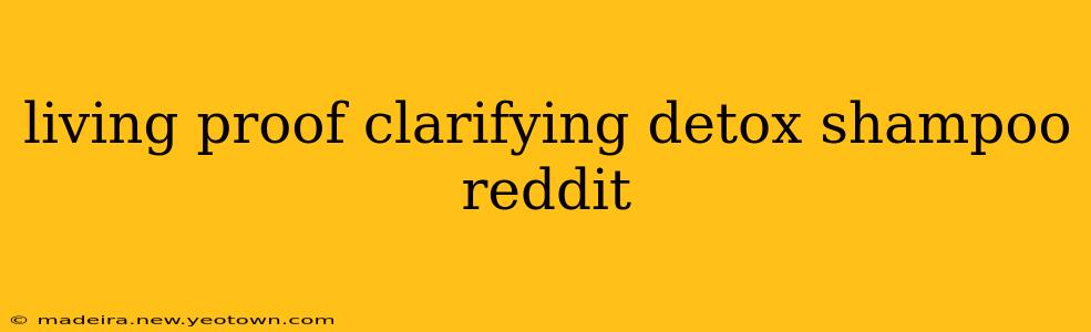 living proof clarifying detox shampoo reddit