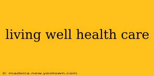 living well health care
