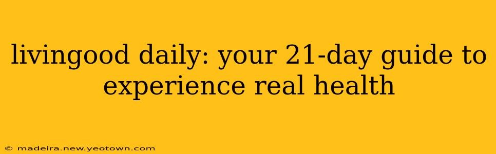 livingood daily: your 21-day guide to experience real health