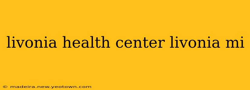livonia health center livonia mi