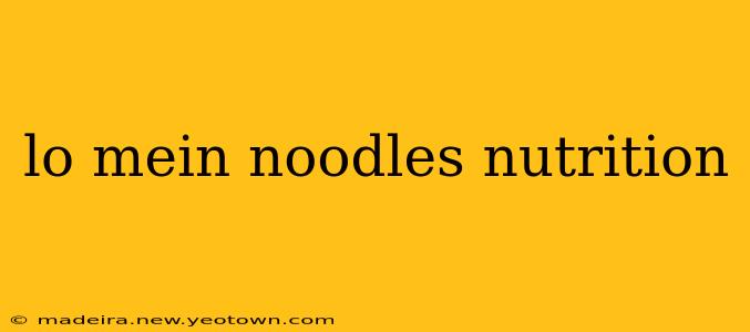 lo mein noodles nutrition