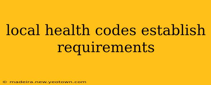local health codes establish requirements