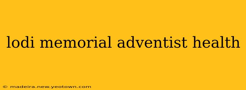 lodi memorial adventist health