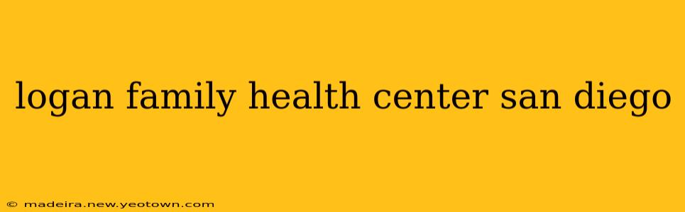 logan family health center san diego
