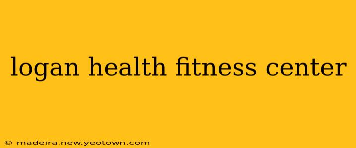 logan health fitness center