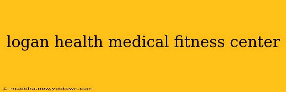 logan health medical fitness center