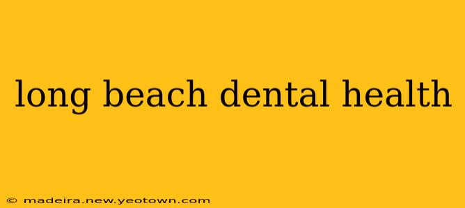 long beach dental health