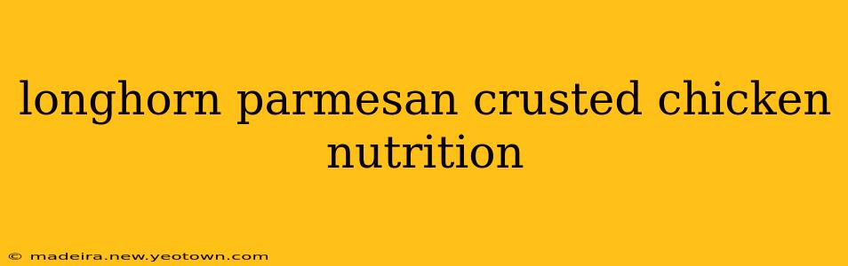 longhorn parmesan crusted chicken nutrition