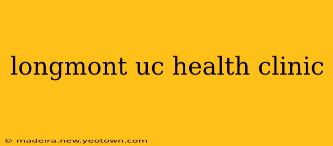 longmont uc health clinic