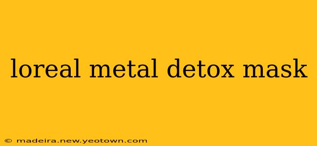 loreal metal detox mask