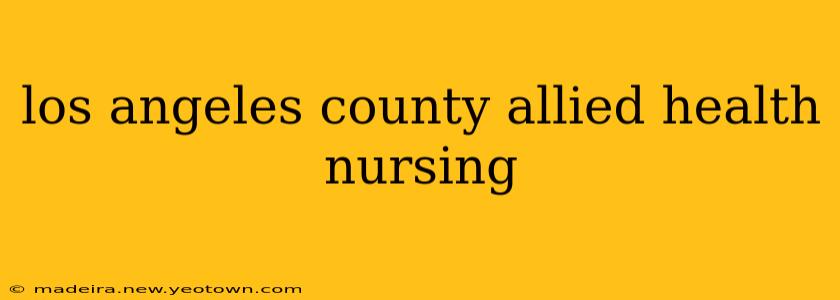 los angeles county allied health nursing
