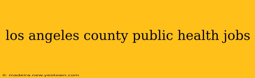 los angeles county public health jobs