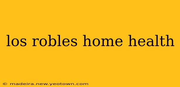 los robles home health