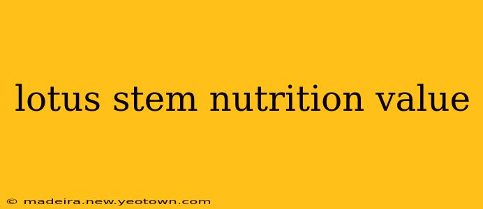 lotus stem nutrition value