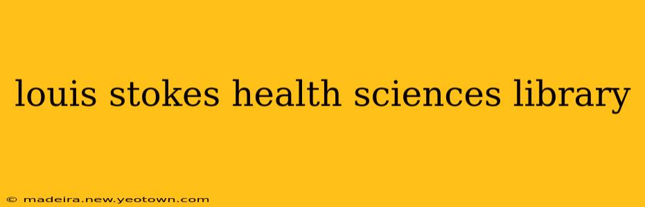 louis stokes health sciences library