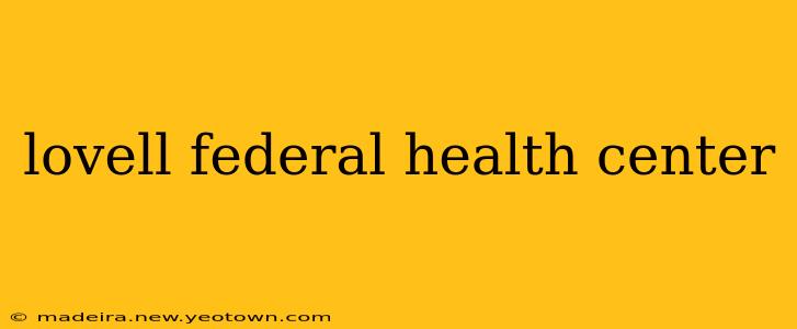 lovell federal health center