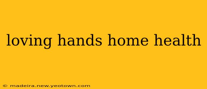 loving hands home health