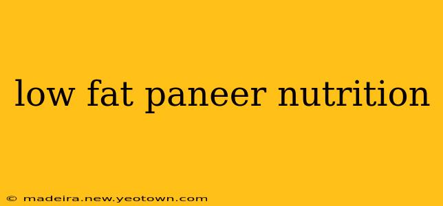 low fat paneer nutrition