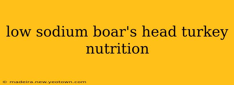 low sodium boar's head turkey nutrition