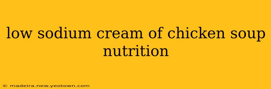 low sodium cream of chicken soup nutrition