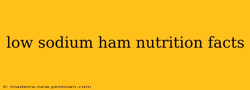 low sodium ham nutrition facts