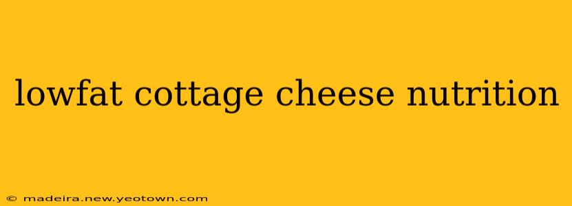 lowfat cottage cheese nutrition