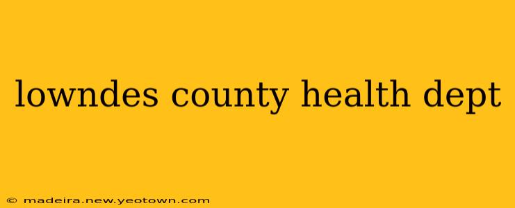 lowndes county health dept
