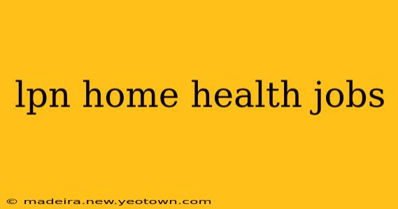 lpn home health jobs