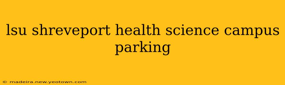lsu shreveport health science campus parking