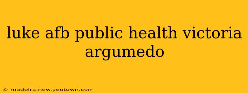 luke afb public health victoria argumedo