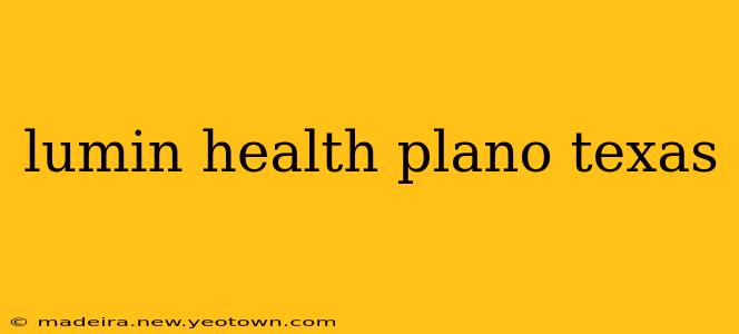 lumin health plano texas