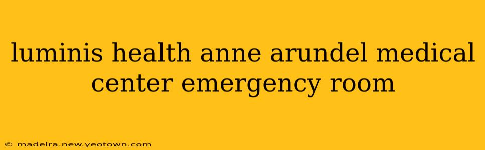 luminis health anne arundel medical center emergency room
