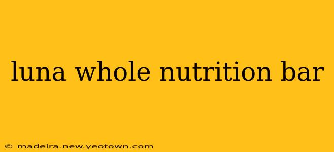 luna whole nutrition bar