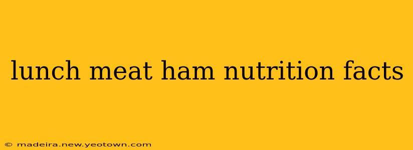 lunch meat ham nutrition facts