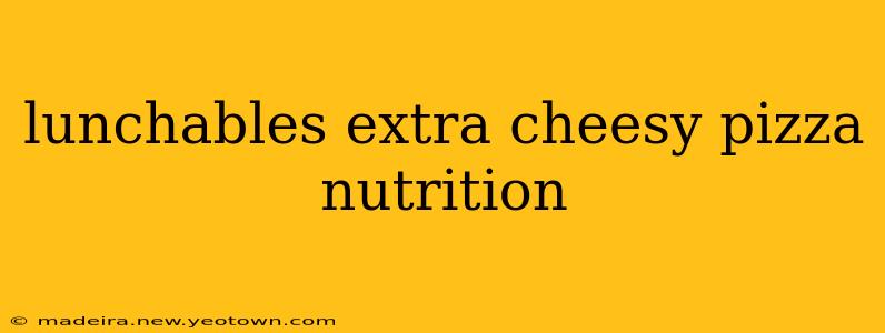 lunchables extra cheesy pizza nutrition