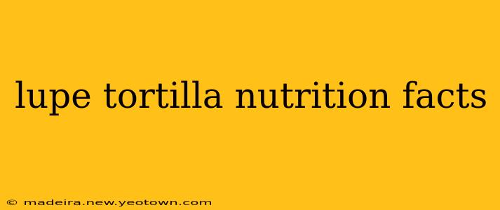 lupe tortilla nutrition facts