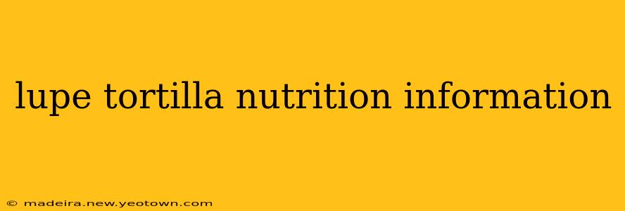 lupe tortilla nutrition information